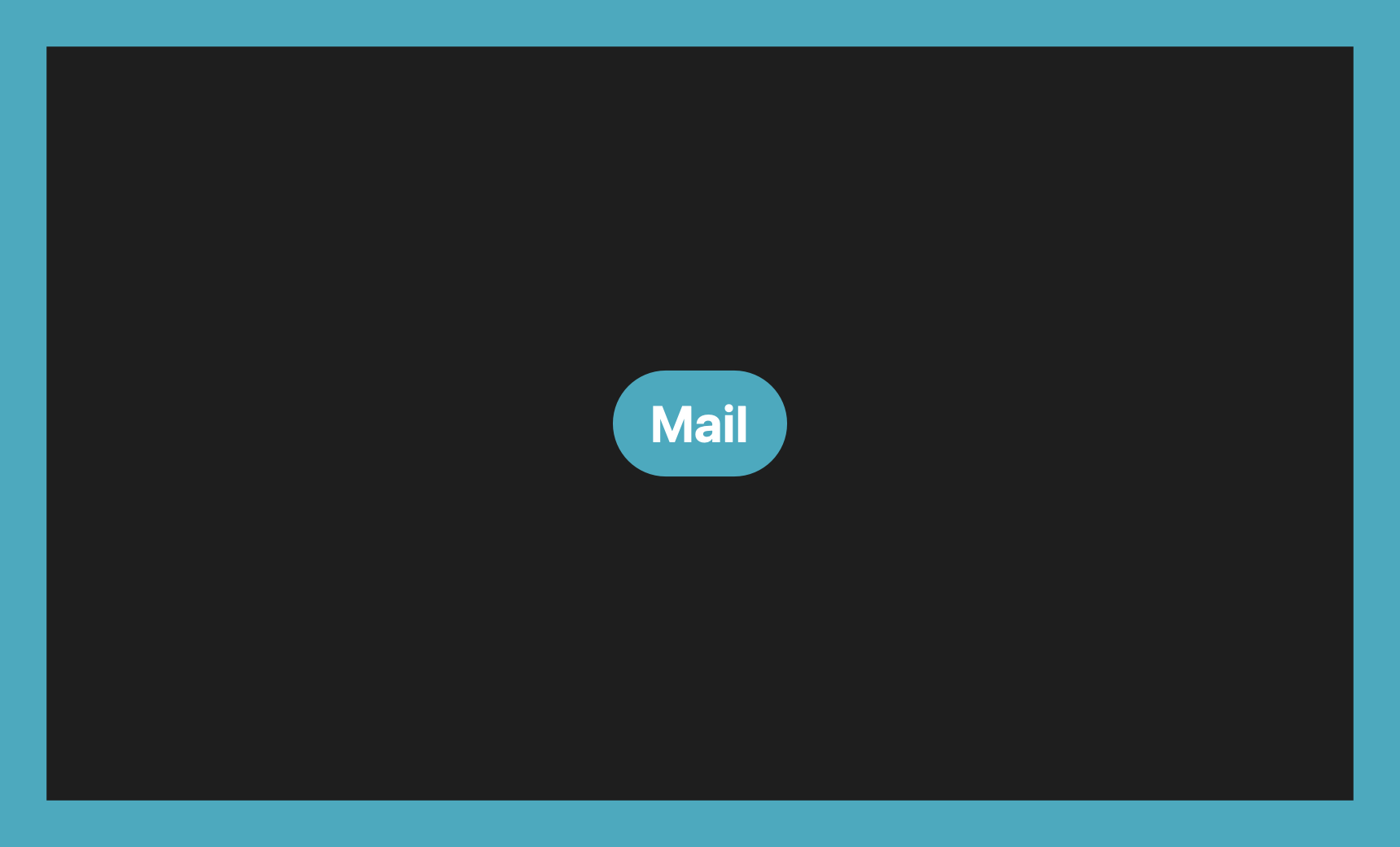 A teal band around the edge of the screen with a Mail pill in the center